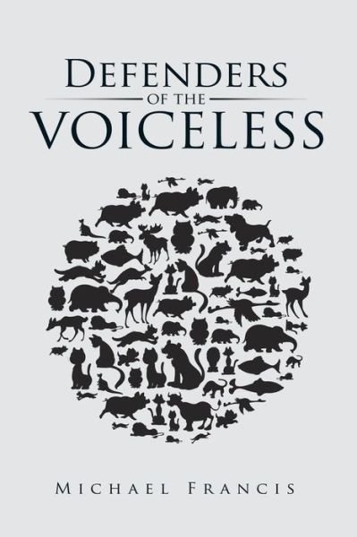 Defenders of the Voiceless - Michael Francis - Książki - Authorhouse - 9781504932462 - 16 września 2015