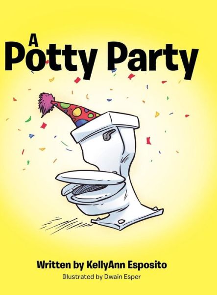 Cover for Kellyann Esposito · A Potty Party (Hardcover Book) (2016)