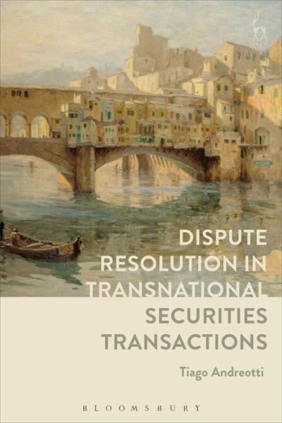 Andreotti, Tiago (European University Institute) · Dispute Resolution in Transnational Securities Transactions (Hardcover Book) (2017)