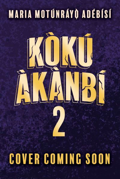 Maria Motunrayo Adebisi · Koku Akanbi: The King of Lost Souls: Book 2 - an epic fantasy adventure perfect for Marvel fans - Koku Akanbi (Paperback Book) (2024)