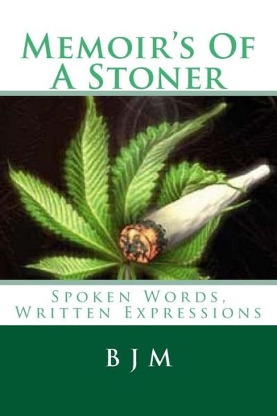 Cover for B J M · Memoir's of a Stoner: Spoken Words, Written Expressions (Paperback Book) (2015)