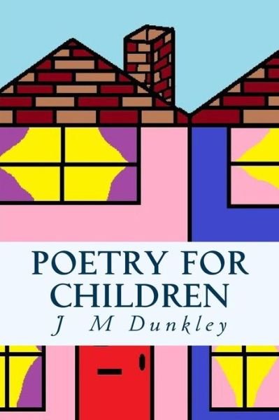 Cover for J M Dunkley · Poetry for Children: Rhyming Poetry (Taschenbuch) (2015)