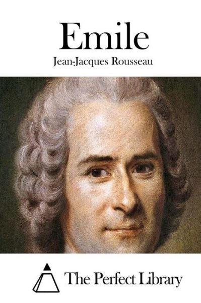 Emile - Jean-jacques Rousseau - Books - Createspace - 9781512232462 - May 15, 2015