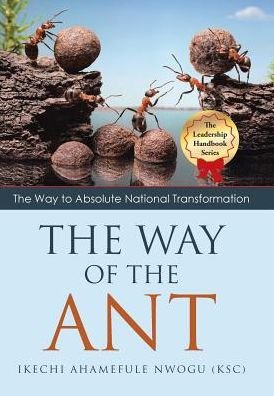 Ikechi Ahamefule Nwogu (Ksc) · The Way of the Ant (Hardcover bog) (2016)
