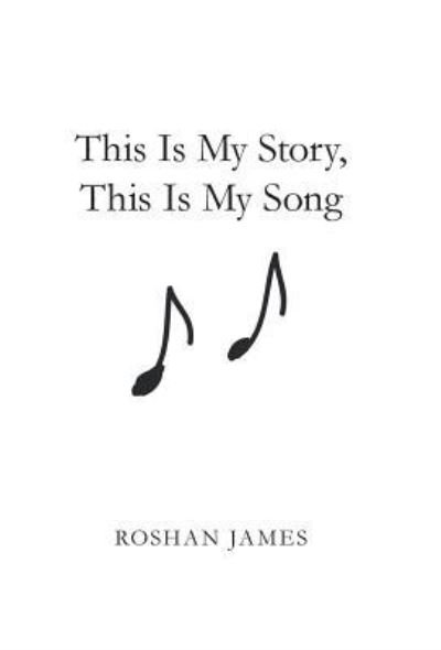 Cover for Roshan James · This Is My Story, This Is My Song (Hardcover Book) (2017)