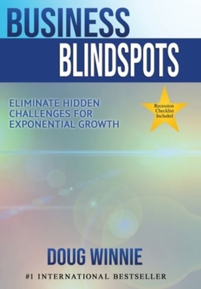 Cover for Doug Winnie · Business Blindspots: Eliminate Hidden Challenges for Exponential Growth (Inbunden Bok) (2020)