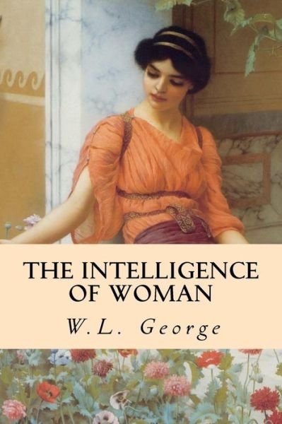 Cover for W L George · The Intelligence of Woman (Paperback Bog) (2015)