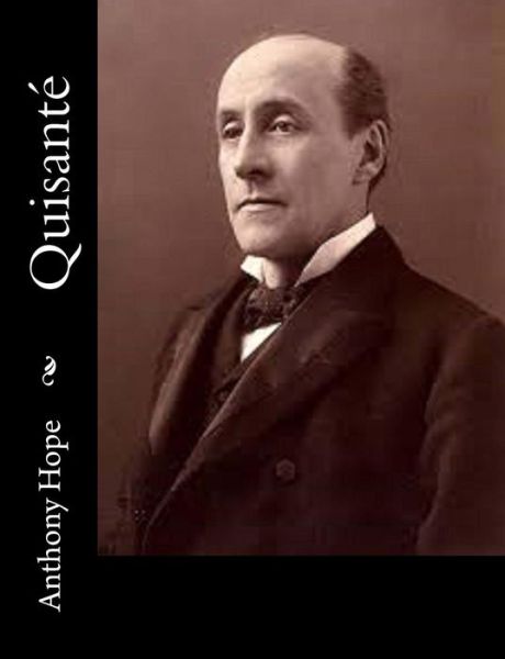 Quisante - Anthony Hope - Böcker - Createspace - 9781515132462 - 18 juli 2015