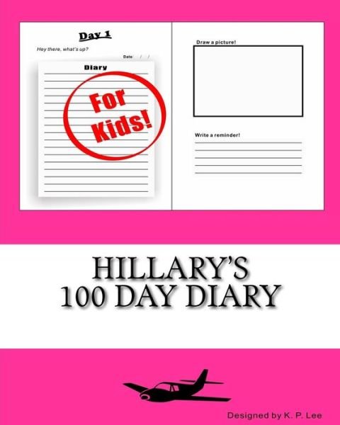 K P Lee · Hillary's 100 Day Diary (Pocketbok) (2015)