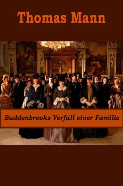 Buddenbrooks Verfall einer Familie - Thomas Mann - Books - Createspace Independent Publishing Platf - 9781522905462 - December 24, 2015