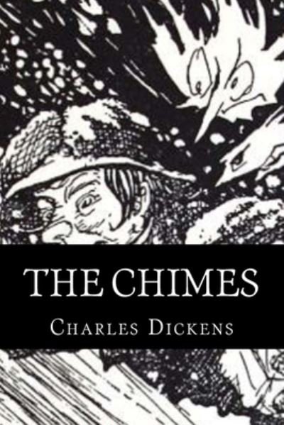 The Chimes - Charles Dickens - Books - Createspace Independent Publishing Platf - 9781523218462 - January 3, 2016