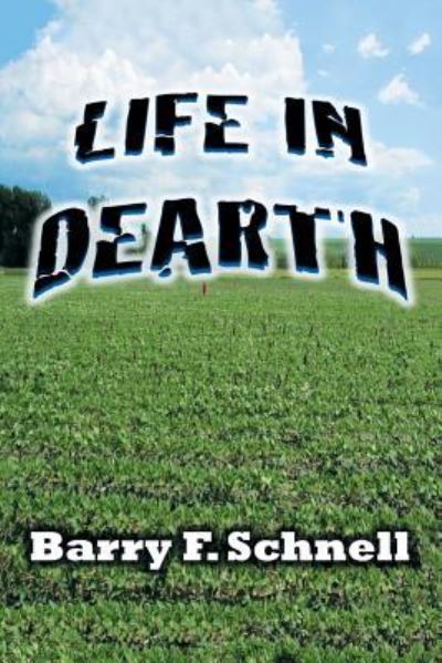 Cover for Barry  F. Schnell · Life in Dearth (Paperback Book) (2016)