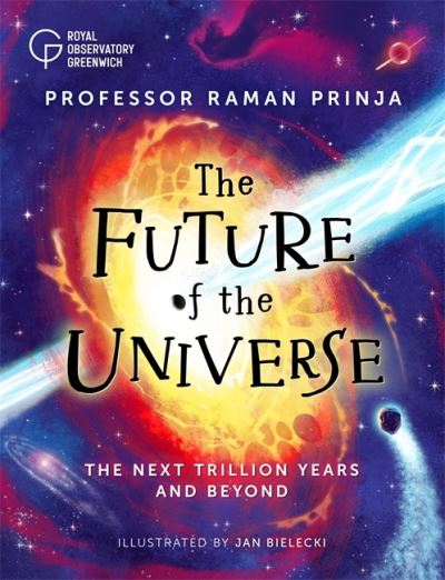 Cover for Professor Raman Prinja · The Future of the Universe: The next trillion years and beyond (Hardcover Book) (2022)