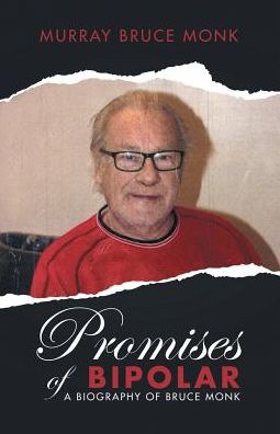 Cover for Murray Bruce Monk · Promises of Bipolar: A Biography of Bruce Monk (Paperback Book) (2018)