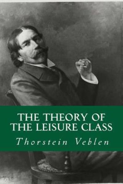 Cover for Thorstein Veblen · The Theory of The Leisure Class (Pocketbok) (2016)