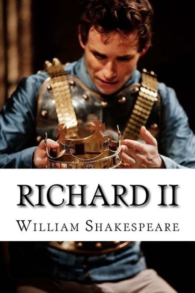 Richard II - William Shakespeare - Books - Createspace Independent Publishing Platf - 9781533460462 - May 26, 2016