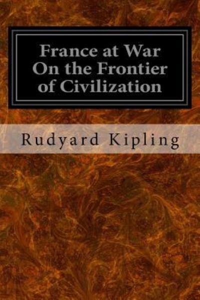 Cover for Rudyard Kipling · France at War On the Frontier of Civilization (Paperback Book) (2016)