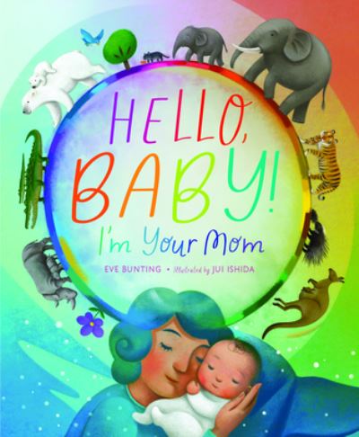 Cover for Eve Bunting · Hello, Baby! I'm Your Mom (Hardcover Book) (2022)