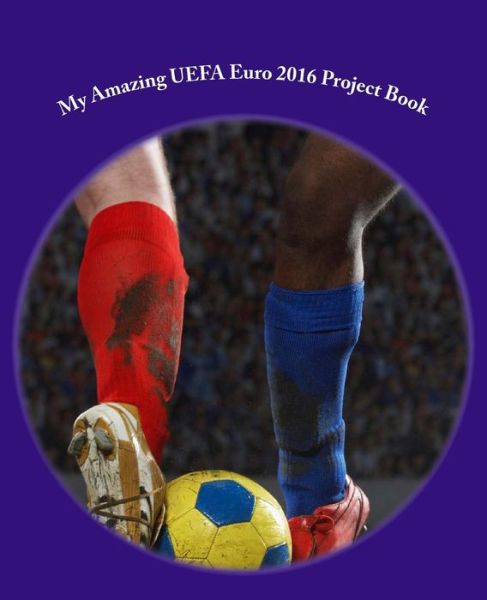 Cover for J Kossowska · My Amazing UEFA Euro 2016 Project Book (Taschenbuch) (2016)