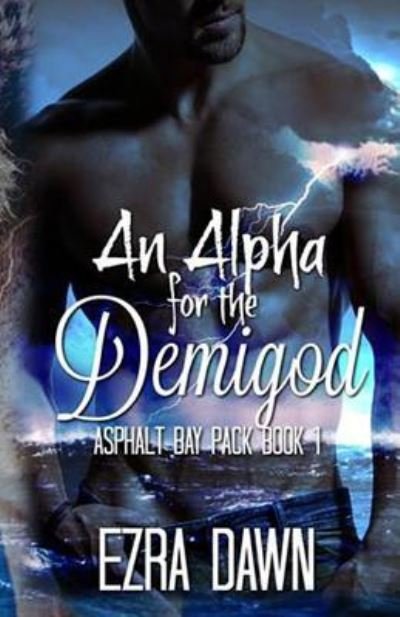 Cover for Ezra Dawn · An Alpha for the Demigod (Paperback Book) (2016)