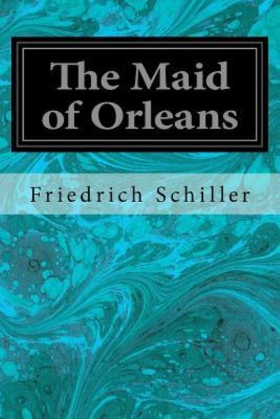 Cover for Friedrich Schiller · The Maid of Orleans (Paperback Book) (2016)