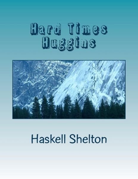 Haskell H Shelton Jr · Hard Times Huggins (Paperback Book) (2016)