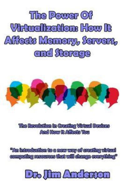 The Power Of Virtualization - Jim Anderson - Books - Createspace Independent Publishing Platf - 9781539596462 - October 17, 2016