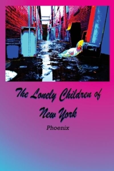 Cover for Phoenix · The Lonely Children of New York (Paperback Bog) (2017)
