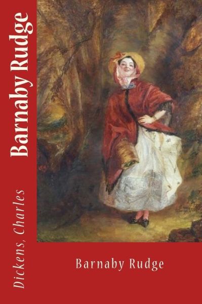 Barnaby Rudge - Charles Dickens - Boeken - Createspace Independent Publishing Platf - 9781544686462 - 14 maart 2017