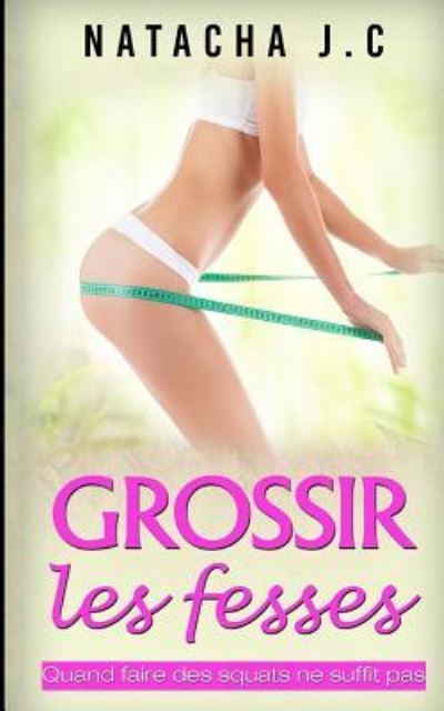 Cover for Natacha J C · Grossir les fesses (Paperback Book) (2017)