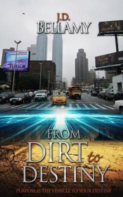 Cover for J D Bellamy · From Dirt To Destiny (Paperback Book) (2017)