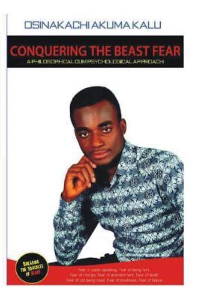 Cover for Osinakachi Akuma Kalu · Conquering The Beast Fear (Pocketbok) (2016)