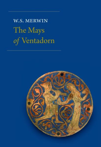 Cover for W. S. Merwin · The Mays of Ventadorn (Paperback Book) (2019)