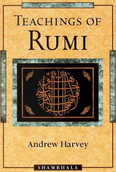 Teachings of Rumi - Andrew Harvey - Bøker - Shambhala Publications Inc - 9781570623462 - 6. juli 1999