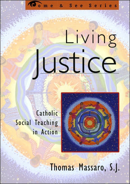 Cover for Massaro, SJ, Thomas, Professor of Moral Theolo · Living Justice: Catholic Social Teaching in Action - The Come &amp; See Series (Paperback Book) (2000)