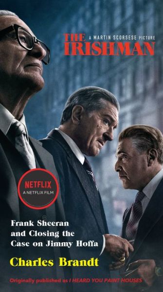 The Irishman (Movie Tie-In): Frank Sheeran and Closing the Case on Jimmy Hoffa - Charles Brandt - Books - Steerforth Press - 9781586422462 - October 15, 2019