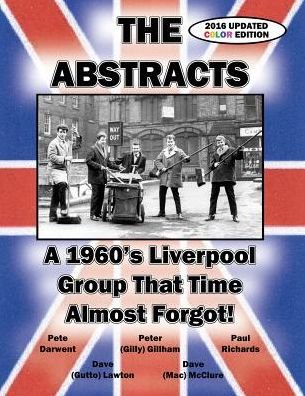 Cover for The Abstracts - A 1960's Liverpool Group That Time Almost Forgot! (2016 Updated Color Edition) (Paperback Book) [2nd Updated Color edition] (2016)