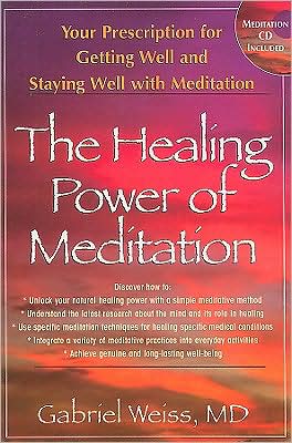 Healing Power of Meditation: Your Prescription for Getting Well and Staying Well with Meditation - Gabriel Weiss - Books - Basic Health Publications - 9781591202462 - October 1, 2008