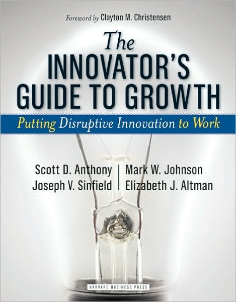 Cover for Scott D. Anthony · The Innovator's Guide to Growth: Putting Disruptive Innovation to Work (Inbunden Bok) (2008)