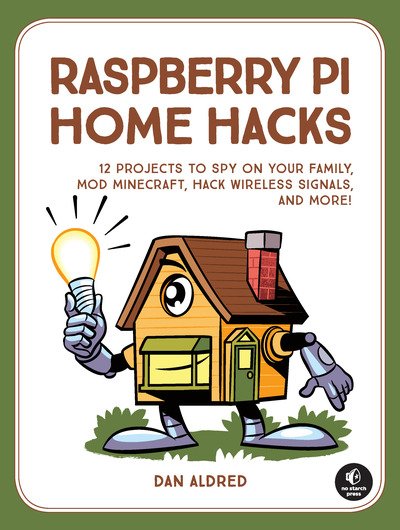 Cover for Dan Aldred · Raspberry Pi Projects for Kids: Create an MP3 Player, Mod Minecraft, Hack Radio Waves, and More! (Taschenbuch) (2019)