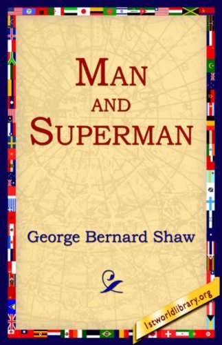 Man and Superman - George Bernard Shaw - Böcker - 1st World Library - Literary Society - 9781595402462 - 1 september 2004