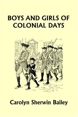 Cover for Carolyn Sherwin Bailey · Boys and Girls of Colonial Days (Yesterday's Classics) (Pocketbok) (2008)