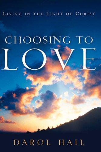 Cover for Darol Hail · Choosing to Love (Hardcover Book) (2006)