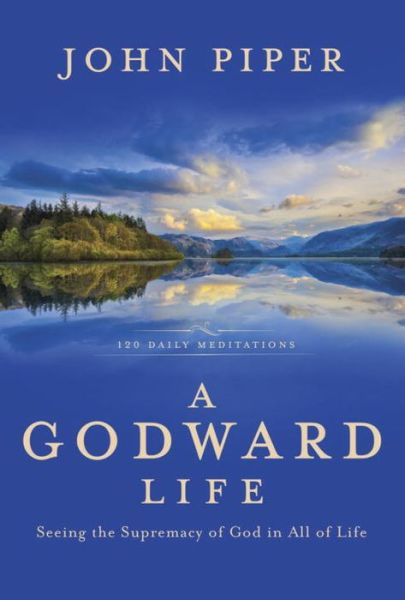 Cover for John Piper · A Godward Life (Hardcover Book) (2015)