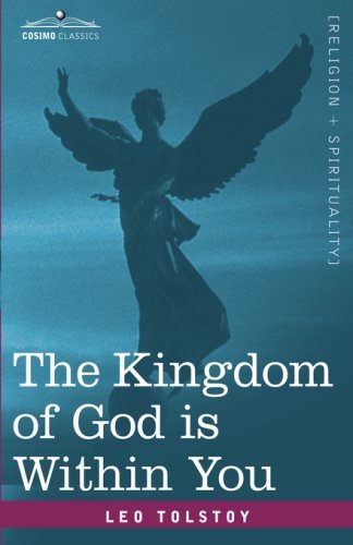 The Kingdom of God is Within You - Leo Nikolayevich Tolstoy - Kirjat - Cosimo Classics - 9781602067462 - keskiviikko 1. elokuuta 2007