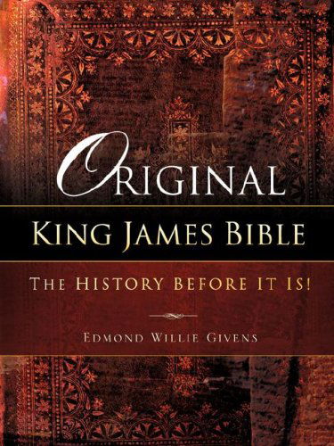 Cover for Edmond Willie Givens · Original King James Bible. The History before it is! (Paperback Book) (2008)