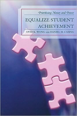 Cover for Ovid K. Wong · Equalize Student Achievement: Prioritizing Money and Power (Pocketbok) (2010)