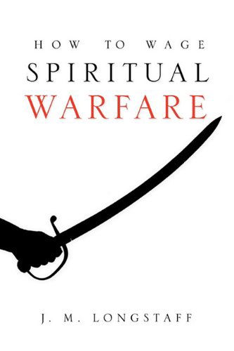 Cover for J.m. Longstaff · How to Wage Spiritual Warfare (Paperback Book) (2009)