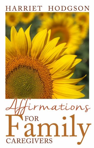 Cover for Harriet Hodgson · Affirmations for Family Caregivers: Words of Comfort, Energy, &amp; Hope - The Family Caregivers Series (Paperback Book) (2015)