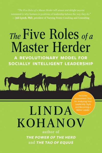 The Five Roles of a Master Herder: A Revolutionary Model for Socially Intelligent Leadership - Linda Kohanov - Książki - New World Library - 9781608685462 - 21 grudnia 2017